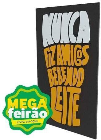 Quadro-Decorativo-Dmadero-Nunca-Fiz-Amigos-Bebendo-Leite-40x24cm