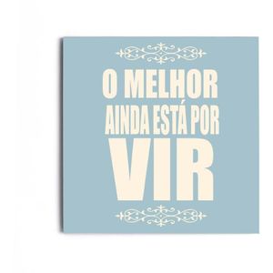 Placa Decorativa Melhor Por Vir MDF 6mm