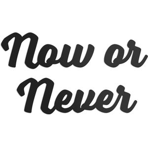 Palavra Decorativa Now Or Never MDF 3mm