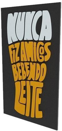Quadro-Decorativo-Dmadero-Nunca-Fiz-Amigos-Bebendo-Leite-40x24cm